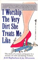 I Worship the Very Dirt She Treats Me Like