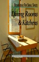 Dining Rooms & Kitchens (Design Ideas for Small Spaces)