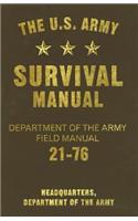 The U.s. Army Survival Manual: Department of the Army Field Manual 21-76