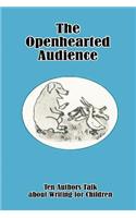 Openhearted Audience: Ten Authors Talk about Writing for Children