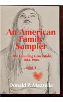 An American Family Sampler, The Founding Generation, 1814-1908