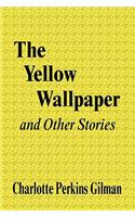 The Yellow Wallpaper and Other Stories