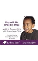 Play with Me While I’m Three