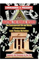 Fighting The Federal Reserve -- The Controversial Life and Works of Congressman