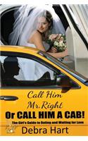 Call Him Mr. Right or Call Him a Cab