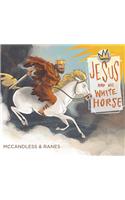 Jesus and His White Horse