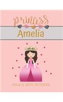 Princess Amelia Draw & Write Notebook: With Picture Space and Dashed Mid-line for Small Girls Personalized with their Name(98 Lovely Princess)
