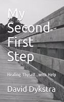 My Second First Step: Healing Thyself...with Help(1 Walking Through Fire)