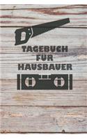 Tagebuch für Hausbauer: Tagebuch für Hausbau, Anbau, Umbau, Bau und Bauprojekt oder Renovierung einer Immobilie. Perfekt als Geschenk oder Geschenkidee für alle Bauherren, 