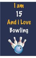 I am 15 And i Love Bowling: Journal for Bowling Lovers, Birthday Gift for 15 Year Old Boys and Girls who likes Ball Sports, Christmas Gift Book for Bowling Player and Coach, Jo