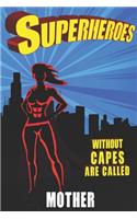 Superheroes Without Capes Are Called MOTHER