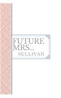 Sullivan: Future Mrs Sullivan: 90 page sketchbook 6x9