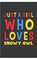 Just A Girl Who Loves Snowy Owl