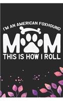 I'm an American Foxhound Mom This Is How I Roll