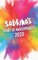 Sabrina's Diary of Awesomeness 2020: Unique Personalised Full Year Dated Diary Gift For A Girl Called Sabrina - 185 Pages - 2 Days Per Page - Perfect for Girls & Women - A Great Journal