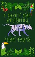 I Don't Eat Anything That Farts