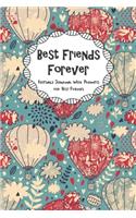 Best Friends Forever Keepsake Journal With Prompts for Best Friends: Vintage Hot Air Balloons Themed True Friends Secret Notebook With Prompts A BFF Gift