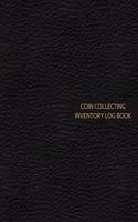 Coin Collecting Inventory Log Book: Cataloguing Collections Journal / Diary / Sheet / Notebook (Management For Financial Institutions, Business & Personal Tracker )