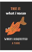 This is what I mean when I requested a tank: Goldfish Notebook, Lined Journal to track fishe's need, Goldfish Gifts for Women, Girls and Kids-120 Pages(6"x9") Matte Cover Finish