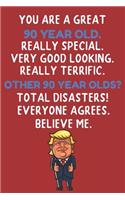 You Are A Great 90 Year Old Really Special Very Good Looking: 90 Year Old Birthday Gift Funny Journal / Notebook / Diary / Unique Greeting Card