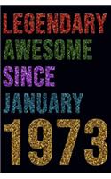 Legendary Awesome Since January 1973 Notebook Birthday Gift