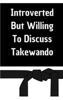 Introverted But Willing To Discuss Takewando