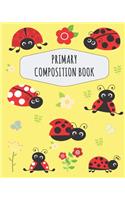 Ladybug Primary Composition Book: Pretty Lady Beetle Primary Composition Notebook K-2 & K-3 - With Picture Space: Draw Top Lines Bottom - Kindergarten School Book - Large Draw and Wr
