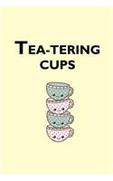 Tea-tering Cups
