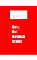 Graph Composition Notebook: Cute But Devilish Inside Funny Sayings Quotes Women Gift - Red Math, Physics, Science Exercise Book - 5x5 Graph Paper - Gift For Kids, Teens, Boys, 