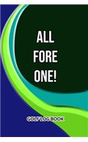Golf Log Book: All Fore One!