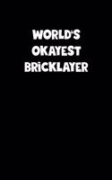 World's Okayest Bricklayer Notebook - Bricklayer Diary - Bricklayer Journal - Funny Gift for Bricklayer: Medium College-Ruled Journey Diary, 110 page, Lined, 6x9 (15.2 x 22.9 cm)