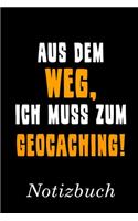 Aus Dem Weg Ich Muss Zum Geocaching Notizbuch