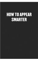 How to Appear Smarter