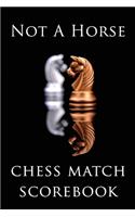 Not A Horse Chess Match Scorebook