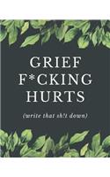 Grief F*cking Hurts Write That Sh!t Down
