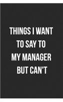 Things I Want To Say To My Manager But Can't