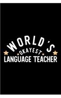 World's Okayest Language Teacher: Nice Notebook for Language Teacher - Funny Christmas Gift Idea for Language Teacher - Language Teacher Journal - 100 pages 6x9 inches