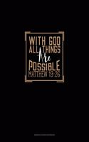 With God All Things Are Possible - Matthew 19: 26: Genkouyoushi Notebook(97 Genkouyoushi Notebook)