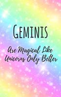 Geminis Are Magical Like Unicorns Only Better
