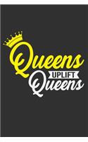 Queens Uplift Queens: Black women journal, black dope, black and proud, black girls gifts 6x9 Journal Gift Notebook with 125 Lined Pages