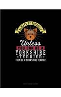 Always Be Yourself Unless You Can Be A Yorkshire Terrier Then Be A Yorkshire Terrier: Monthly Budget Planner(333 Monthly Budget Planner)