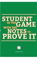 Student of the Game with the Notes to Prove It Baseball journal: 6x9 Sports Journal with motivational quotes, areas for play design, College ruled for notes, Useful for learning and teaching baseball to kids and y