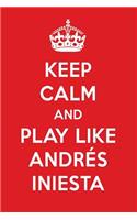 Keep Calm and Play Like Andr