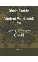Study Guide Student Workbook for Lights, Camera, Cook!