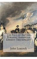 The Fall of British Tyranny American Liberty Triumphant