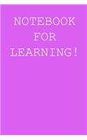 Notebook for learning!: Blank lined journal notepad for kids, boys, girls, students, teachers and for work; Great gift.