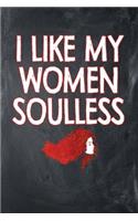 I Like My Women Soulless: Chalkboard, Red & White Outline Font Design, Blank College Ruled Line Paper Journal Notebook for Ladies and Guys. (Valentines and Sweetest Day 6 x 9