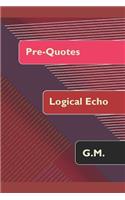 Pre-Quotes: Logical Echo