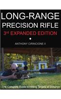Long Range Precision Rifle: The Complete Guide to Hitting Targets at Distance