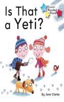 Is That a Yeti: (Reading Stars)